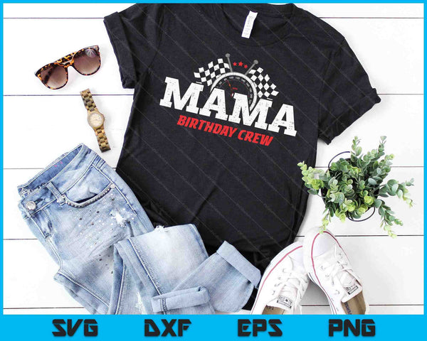 Mama Birthday Crew Race Car Racing Car Driver SVG PNG Digital Printable Files