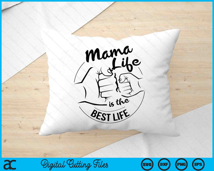 Mama Life Is The Best Life Mothers Day SVG PNG Digital Cutting Files Mama Life Is The Best Life Mothers Day SVG PNG Digital Cutting Files
