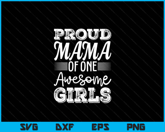 Mama Of 1 Girls Father's Day SVG PNG Digital Cutting Files Mama Of 1 Girls Father's Day SVG PNG Digital Cutting Files