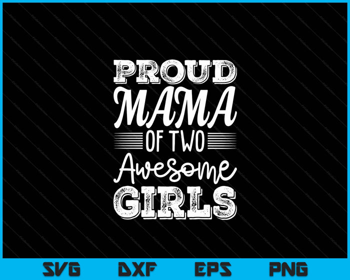 Mama Of 2 Girls Mothers Day SVG PNG Digital Cutting Files Mama Of 2 Girls Mothers Day SVG PNG Digital Cutting Files