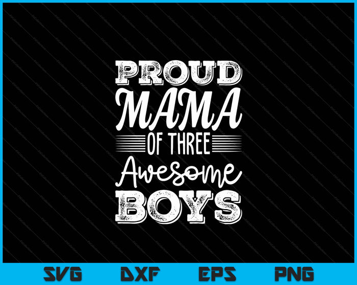 Mama Of 3 Boys Mothers Day SVG PNG Digital Cutting Files Mama Of 3 Boys Mothers Day SVG PNG Digital Cutting Files