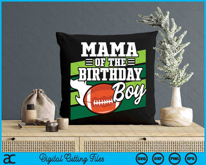 Mama Of The Birthday Boy American Football Lover Birthday SVG PNG Digital Cutting Files Mama Of The Birthday Boy American Football Lover Birthday SVG PNG Digital Cutting Files