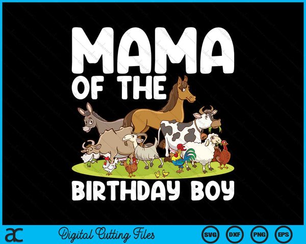 Mama Of The Birthday Boy Farm Animals Theme SVG PNG Digital Cutting Files