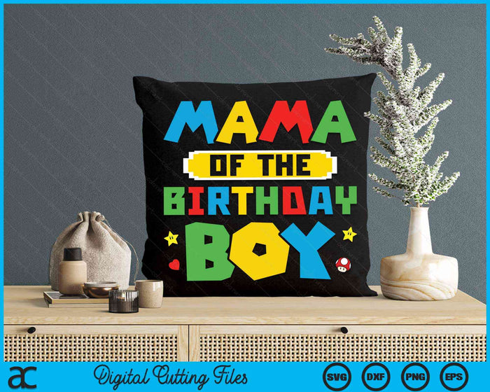 Mama Of The Birthday Boy Game Gaming Family SVG PNG Digital Cutting Files Mama Of The Birthday Boy Game Gaming Family SVG PNG Digital Cutting Files