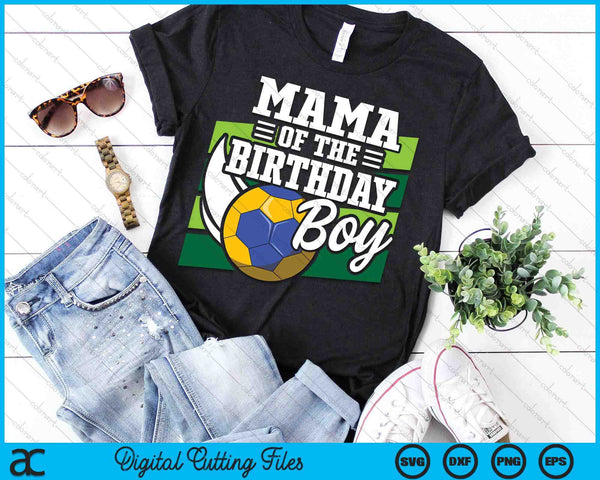 Mama Of The Birthday Boy Handball Lover Birthday SVG PNG Digital Cutting Files