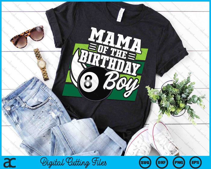 Mama Of The Birthday Boy Pool Ball Lover Birthday SVG PNG Digital Cutting Files Mama Of The Birthday Boy Pool Ball Lover Birthday SVG PNG Digital Cutting Files