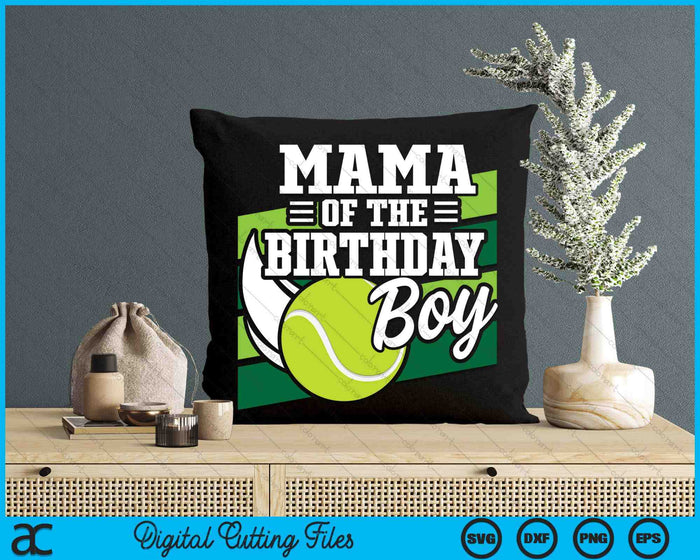 Mama Of The Birthday Boy Tennis Lover Birthday SVG PNG Cutting Printable Files Mama Of The Birthday Boy Tennis Lover Birthday SVG PNG Cutting Printable Files