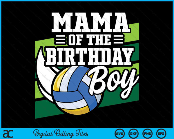 Mama Of The Birthday Boy Volleyball Lover Birthday SVG PNG Digital Cutting Files