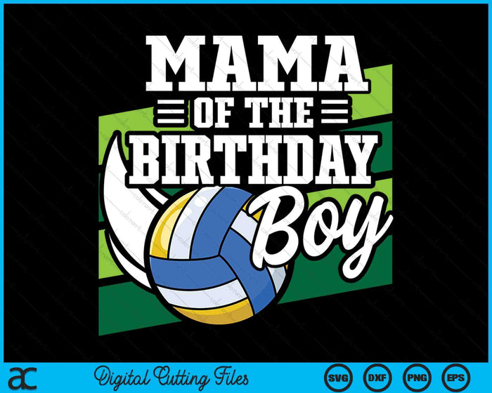 Mama Of The Birthday Boy Volleyball Lover Birthday SVG PNG Digital Cutting Files Mama Of The Birthday Boy Volleyball Lover Birthday SVG PNG Digital Cutting Files