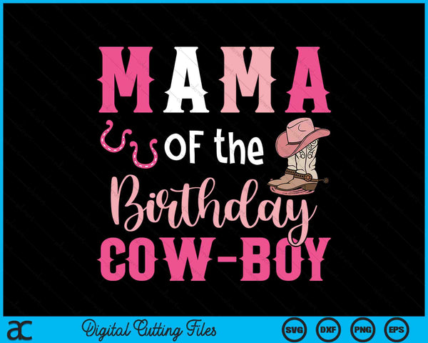 Mama Of The Birthday Cow Boy Rodeo Cowboy 1st Birthday SVG PNG Cutting Printable Files