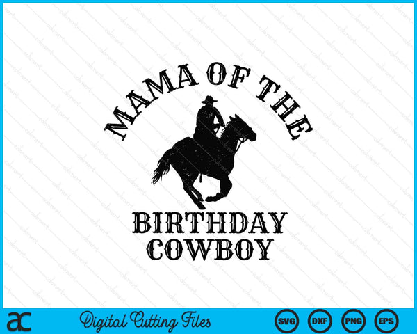Mama Of The Birthday Cowboy Western Rodeo Party Matching SVG PNG Digital Cutting Files