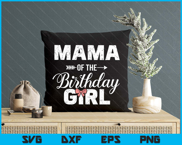 Mama Of The Birthday Girl Matching Family SVG PNG Digital Printable Files