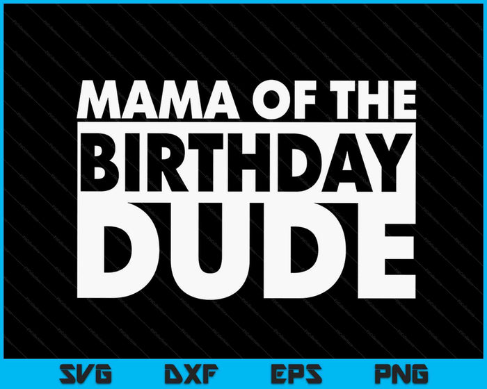 Mama van de verjaardag kerel SVG PNG digitale snijbestanden Mama van de verjaardag kerel SVG PNG digitale snijbestanden