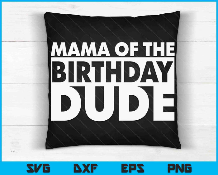 Mama van de verjaardag kerel SVG PNG digitale snijbestanden Mama van de verjaardag kerel SVG PNG digitale snijbestanden