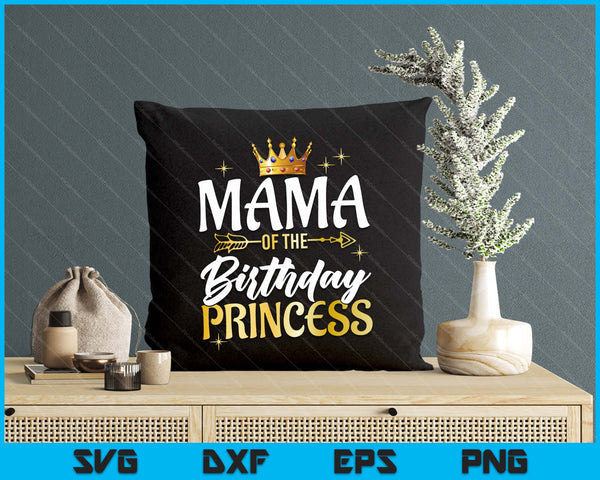 Mama Of The Birthday Princess Girl Party Matching Family SVG PNG Digital Printable Files