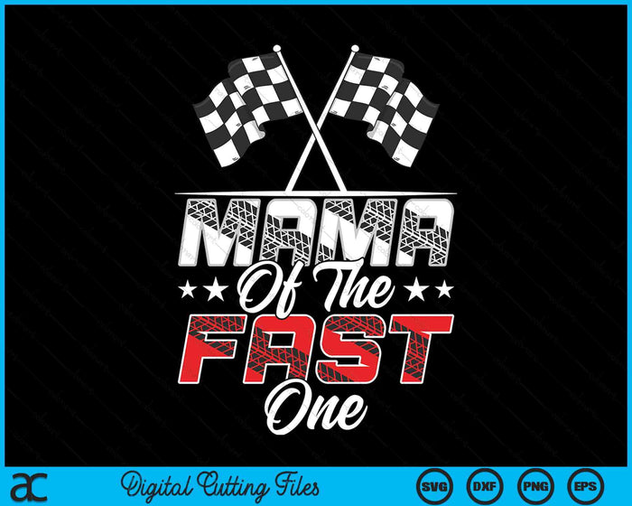 Mama Of The Fast One First Birthday Racing Car Family SVG PNG Digital Printable Files Mama Of The Fast One First Birthday Racing Car Family SVG PNG Digital Printable Files