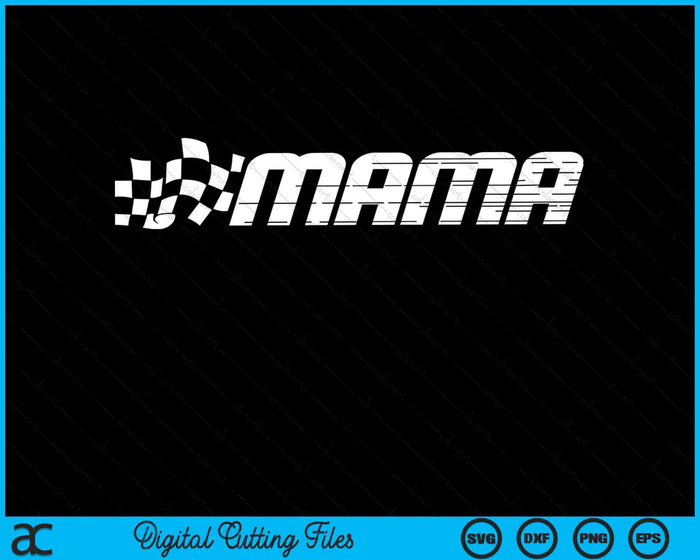 Mama Racing Checkered Flag Birthday Party SVG PNG Digital Cutting Files Mama Racing Checkered Flag Birthday Party SVG PNG Digital Cutting Files
