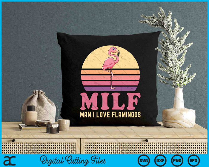 Man I Love Flamingo Funny Flamingo MILF Pink Joke SVG PNG Digital Printable Files