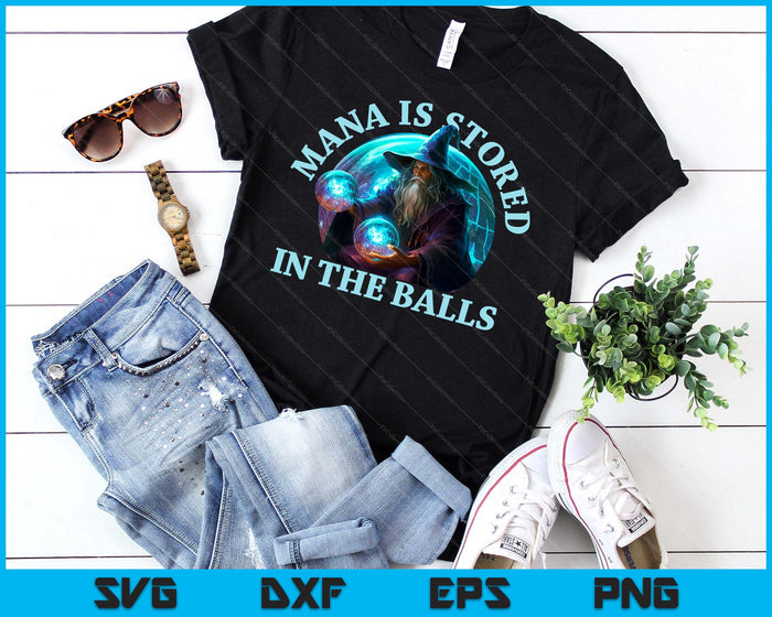 Mana Is Stored In The Balls Magician Sorcerer Witcher Wizard SVG PNG Digital Printable Files Mana Is Stored In The Balls Magician Sorcerer Witcher Wizard SVG PNG Digital Printable Files