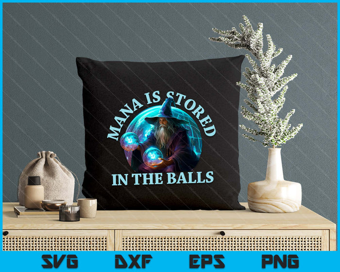 Mana Is Stored In The Balls Magician Sorcerer Witcher Wizard SVG PNG Digital Printable Files Mana Is Stored In The Balls Magician Sorcerer Witcher Wizard SVG PNG Digital Printable Files