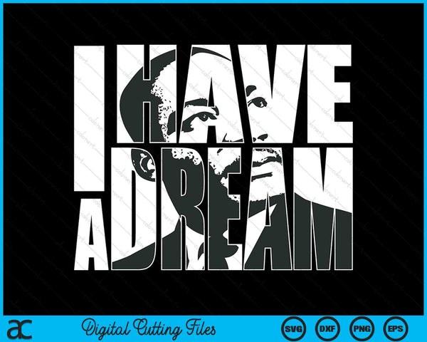 Martin Luther King Day I Have a Dream MLK Day SVG PNG Digital Cutting Files