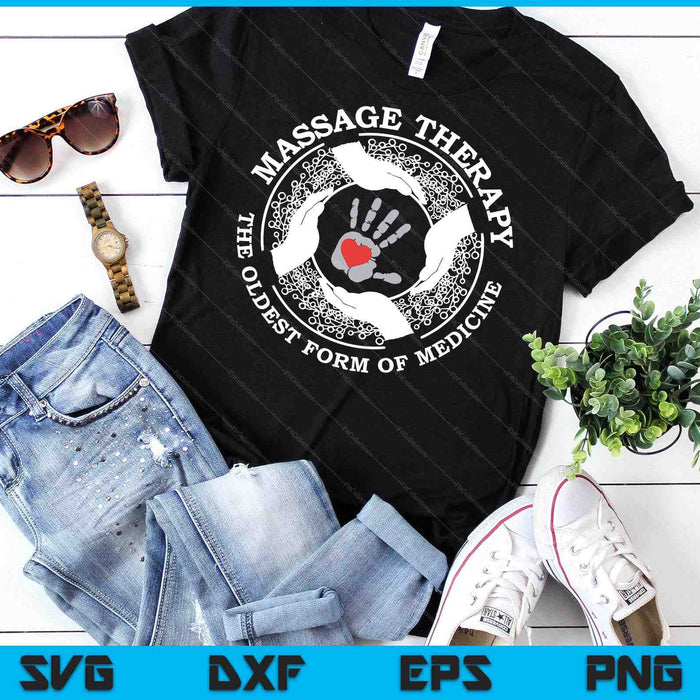 Massage Therapy Oldest Form Of Medicine Tshirt Funny Gift SVG PNG Digital Cutting Files