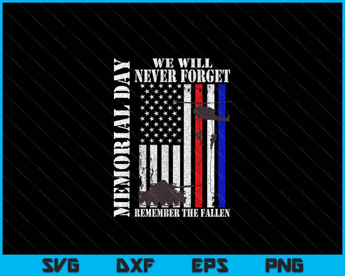 Memorial Day We Will Never Forget Remember The Fallen Flag SVG PNG Digital Cutting Files Memorial Day We Will Never Forget Remember The Fallen Flag SVG PNG Digital Cutting Files