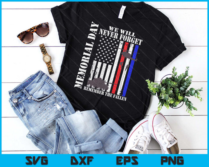 Memorial Day We Will Never Forget Remember The Fallen Flag SVG PNG Digital Cutting Files Memorial Day We Will Never Forget Remember The Fallen Flag SVG PNG Digital Cutting Files