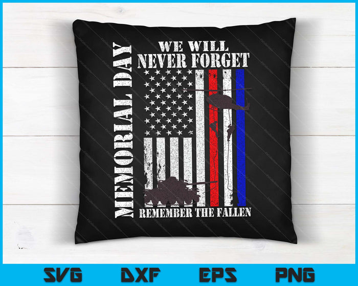 Memorial Day We Will Never Forget Remember The Fallen Flag SVG PNG Digital Cutting Files Memorial Day We Will Never Forget Remember The Fallen Flag SVG PNG Digital Cutting Files