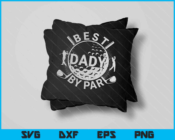 Mens Best Dady By Par Golf Lover SVG PNG Cutting Printable Files