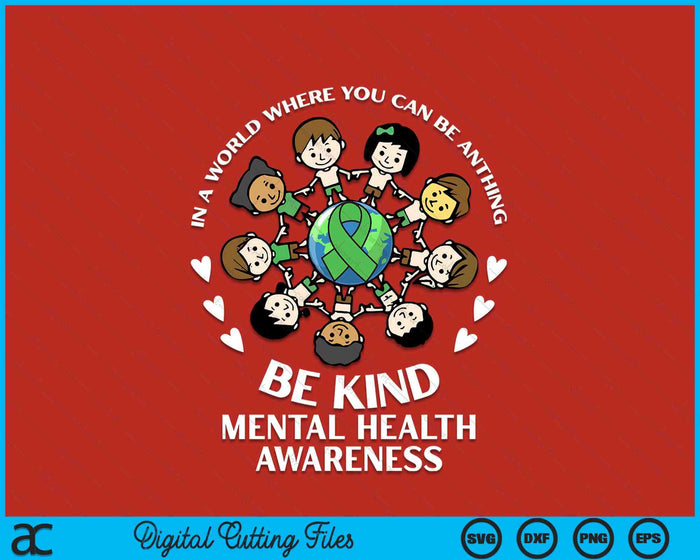 Mental Health Be Kind Kids Around World Awareness SVG PNG Digital Printable Files Mental Health Be Kind Kids Around World Awareness SVG PNG Digital Printable Files