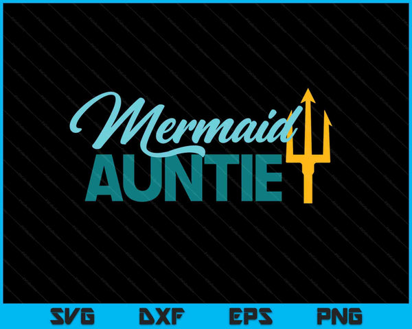 Mermaid Auntie Security Party SVG PNG Digital Cutting Files