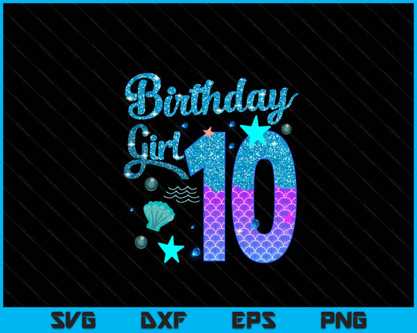 Mermaid Birthday Girl 10 Year Old Its My 10th Bday Mermaid SVG PNG Digital Printable Files