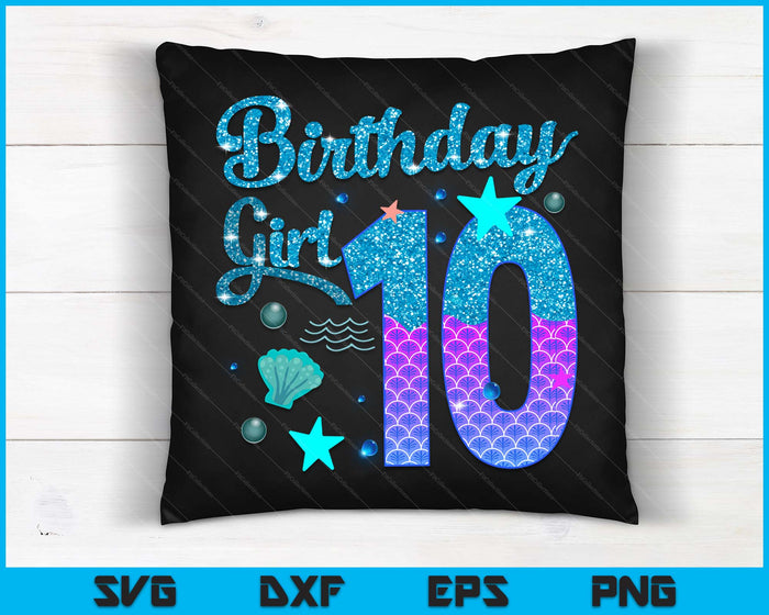 Mermaid Birthday Girl 10 Year Old Its My 10th Bday Mermaid SVG PNG Digital Printable Files