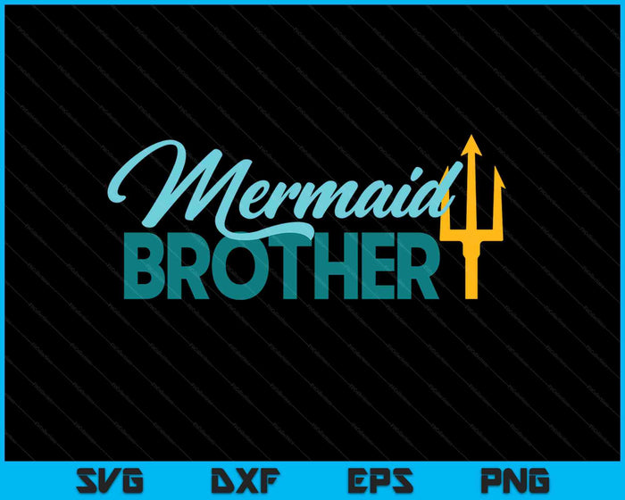 Mermaid Brother Security Party SVG PNG Digital Cutting Files