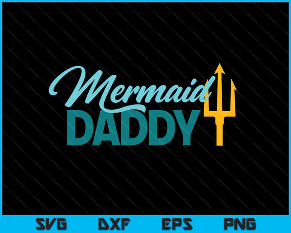 Mermaid Daddy Security Party SVG PNG Digital Cutting Files
