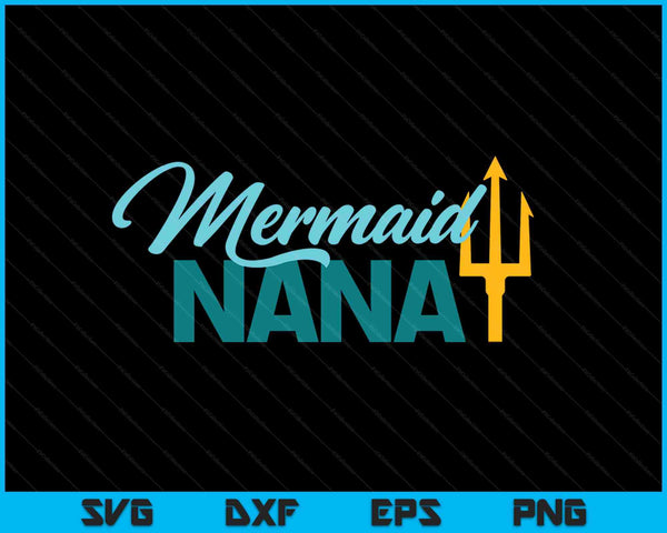 Mermaid Nana Security Party SVG PNG Digital Cutting Files