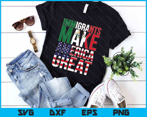 Mexican Immigrants Make America Great SVG PNG Digital Printable Files