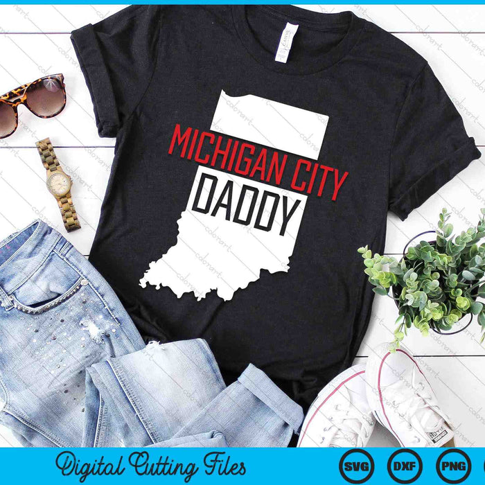 Michigan City Daddy Indiana State Map SVG PNG Digital Printable Files Michigan City Daddy Indiana State Map SVG PNG Digital Printable Files