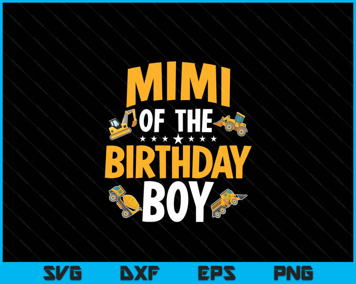 Mimi of the Birthday Boy Construction Worker Bday Party SVG PNG Digital Cutting Files Mimi of the Birthday Boy Construction Worker Bday Party SVG PNG Digital Cutting Files