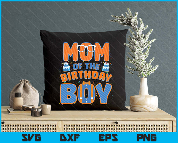 Mom Of The Birthday Boy Family Party Decoration SVG PNG Digital Printable Files