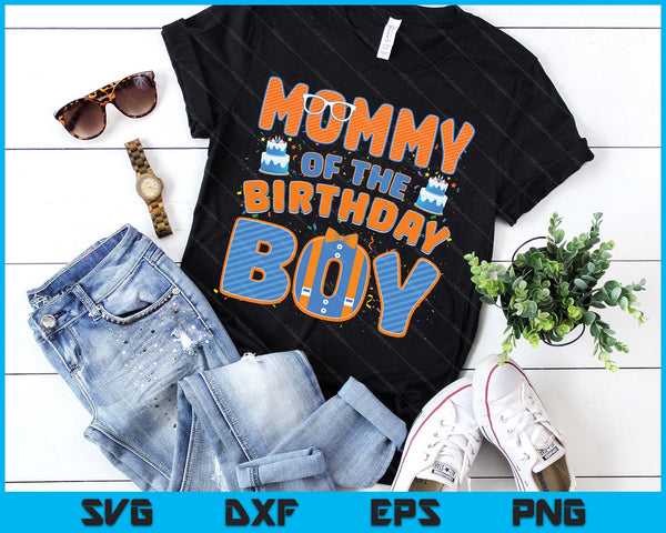 Mommy Of The Birthday Boy Family Party Decoration SVG PNG Digital Printable Files