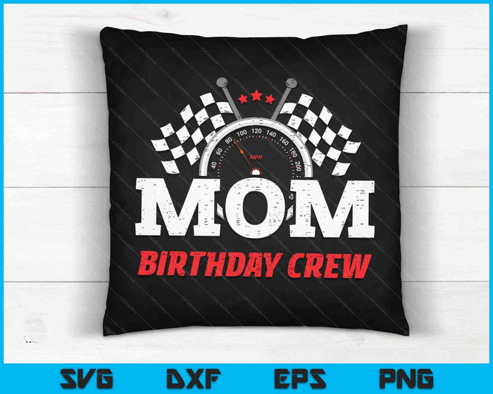 Mom Birthday Crew Race Car Racing Car Driver SVG PNG Digital Printable Files Mom Birthday Crew Race Car Racing Car Driver SVG PNG Digital Printable Files