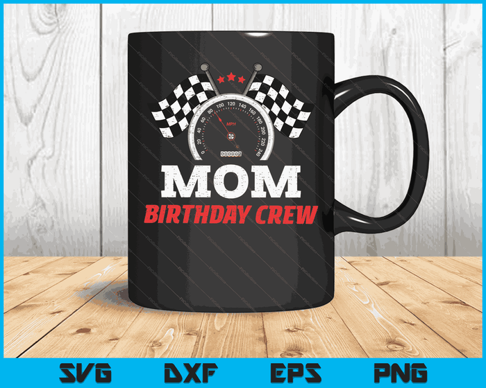 Mom Birthday Crew Race Car Theme Party Racing Car Driver SVG PNG Digital Cutting Files Mom Birthday Crew Race Car Theme Party Racing Car Driver SVG PNG Digital Cutting Files