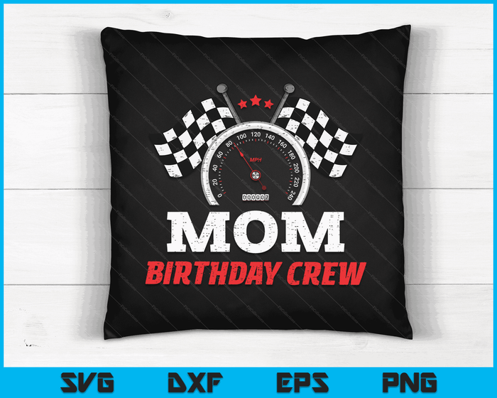 Mom Birthday Crew Race Car Theme Party Racing Car Driver SVG PNG Digital Cutting Files Mom Birthday Crew Race Car Theme Party Racing Car Driver SVG PNG Digital Cutting Files