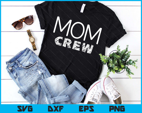 Mom Crew Shirt Adults Kids Matching Crew SVG PNG Digital Printable Files