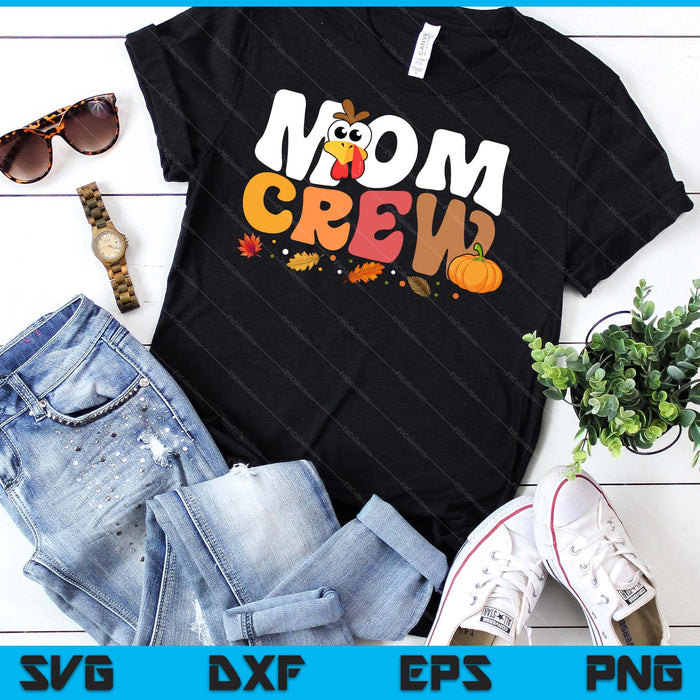 Mom Crew Thanksgiving Family Matching Turkey Day Fall SVG PNG Digital Printable Files Mom Crew Thanksgiving Family Matching Turkey Day Fall SVG PNG Digital Printable Files
