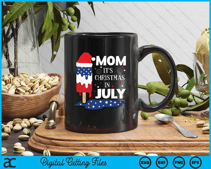 Mom It's Christmas In July Ice Pops 4th of July SVG PNG Digital Cutting Files Mom It's Christmas In July Ice Pops 4th of July SVG PNG Digital Cutting Files