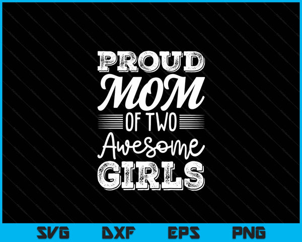 Mom Of 2 Girls  Mother's Day SVG PNG Digital Cutting Files