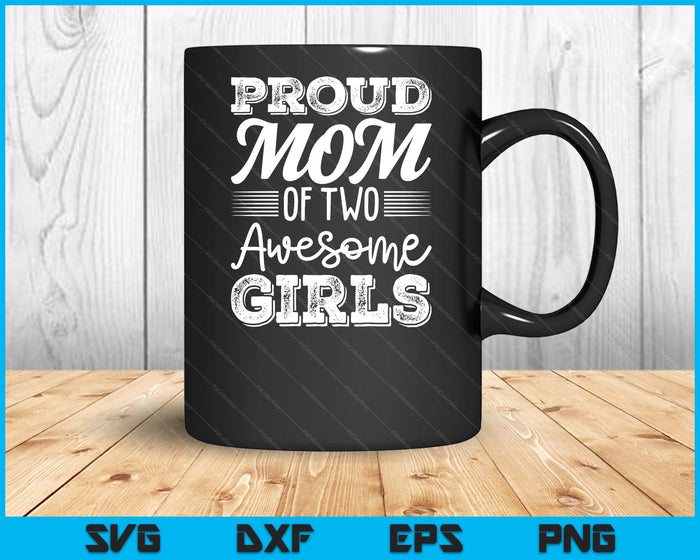 Mom Of 2 Girls  Mother's Day SVG PNG Digital Cutting Files
